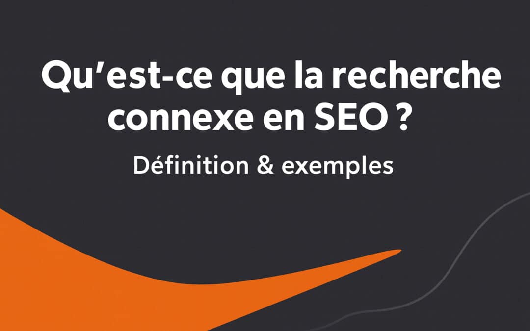 Qu&rsquo;est-ce que la recherche connexe en SEO ? Définition & exemples