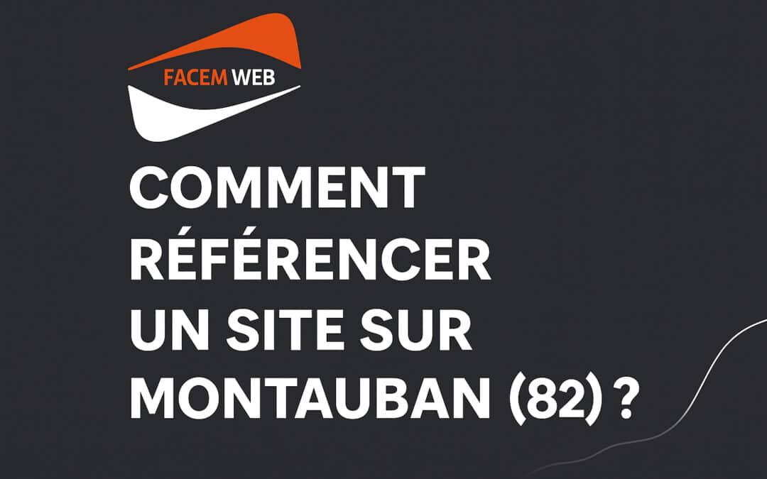 Comment référencer un site Internet sur Montauban (82) ? La méthode SEO