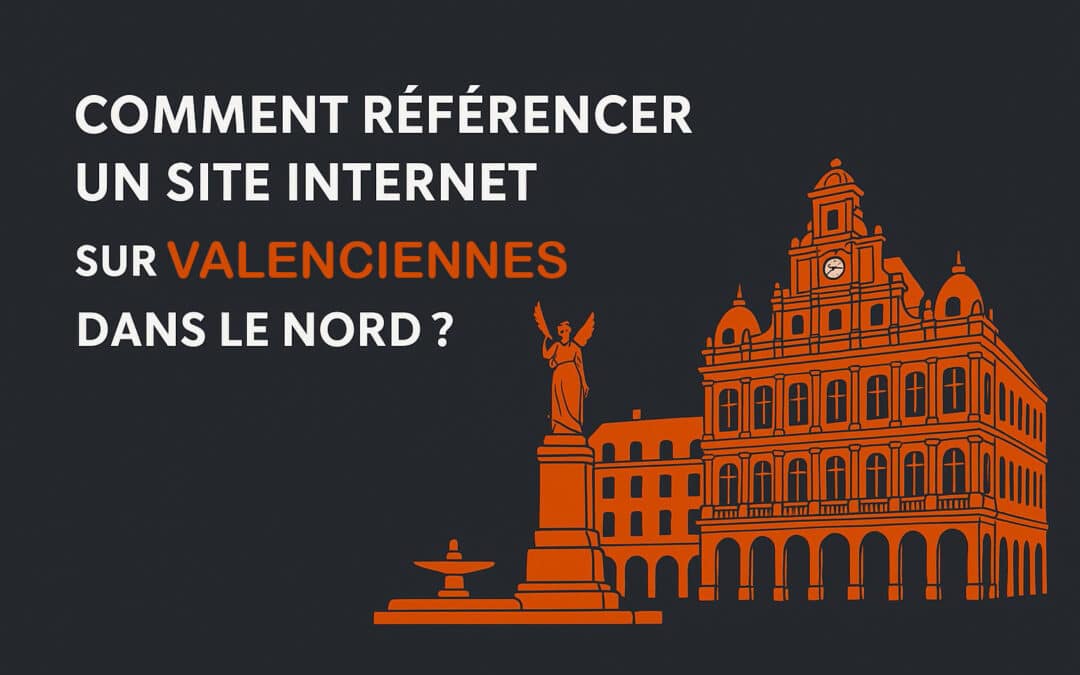 Comment référencer un site Internet sur Valenciennes dans le nord ?