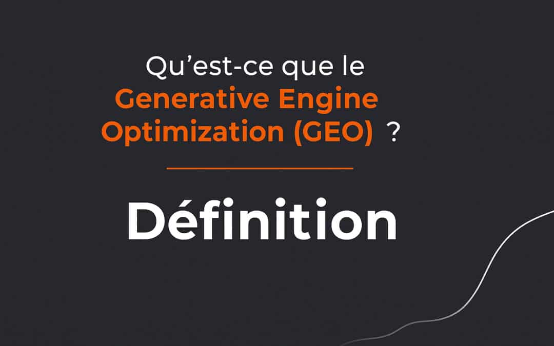 Qu’est-ce que le Generative Engine Optimization (GEO) ? Définition