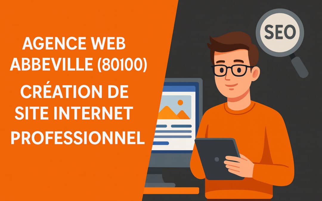 Agence Web Abbeville (80100) : Création de site Internet professionnel