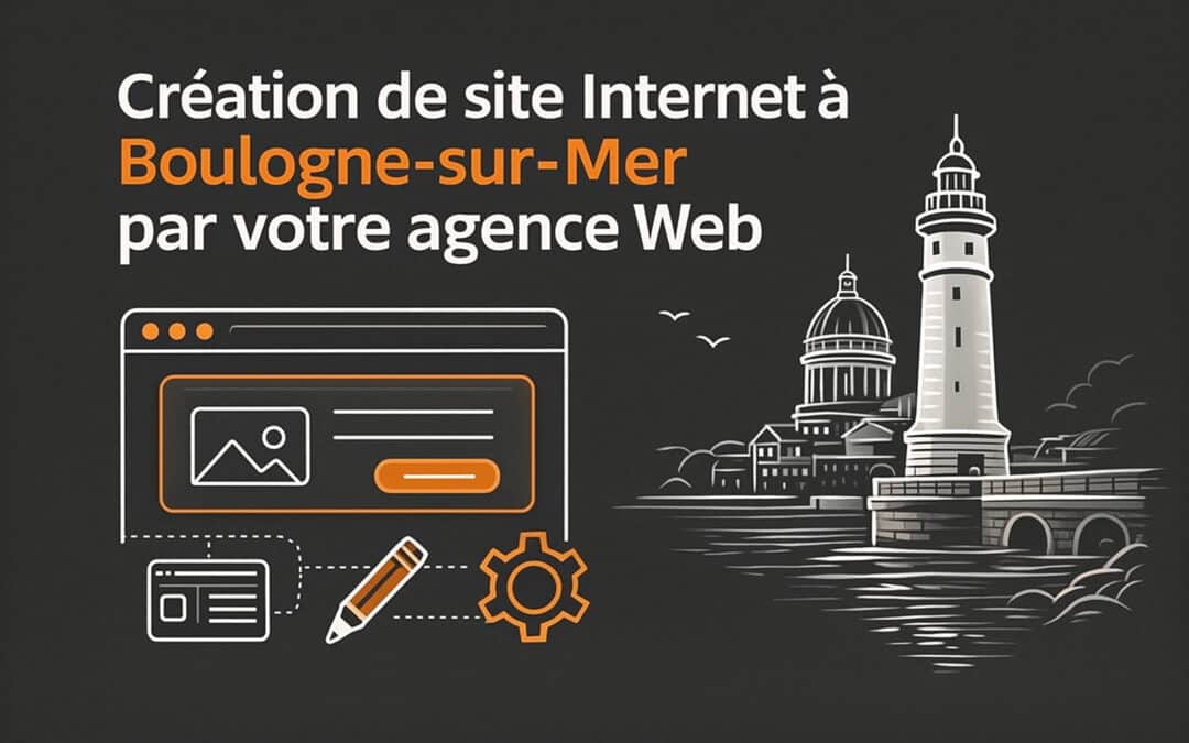 Création de site Internet à Boulogne-sur-Mer par votre agence web