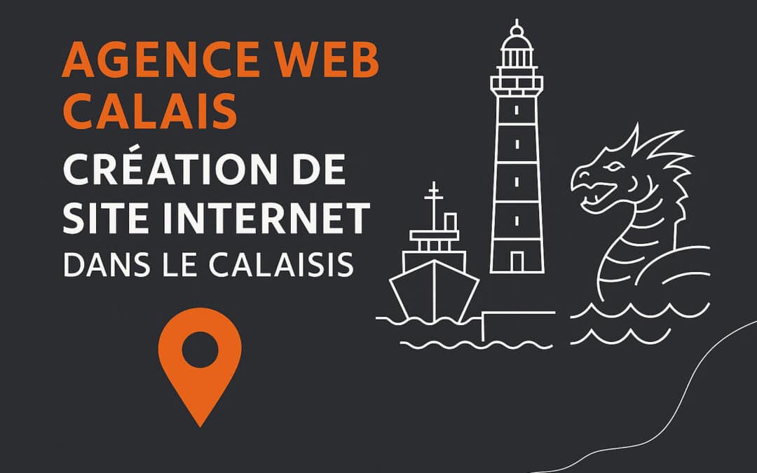 Agence Web Calais : Création de site Internet dans le calaisis (62100)