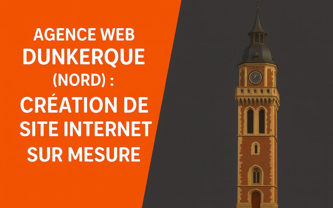 Agence Web Dunkerque (Nord) : Création de site Internet sur mesure