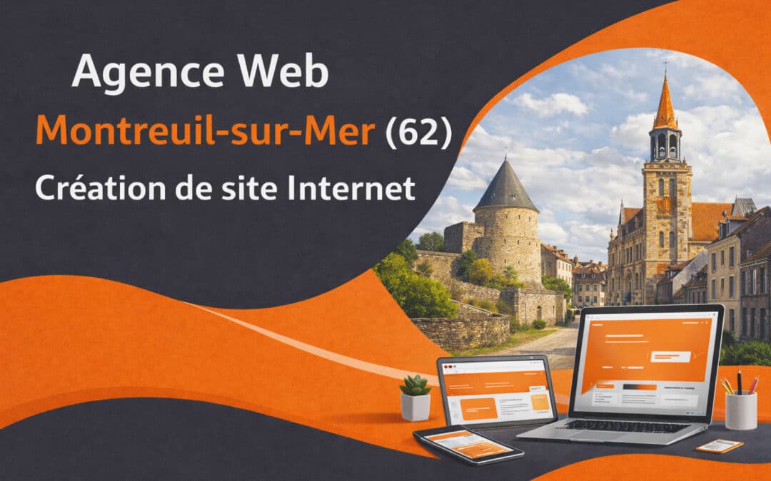 Agence Web Montreuil-sur-Mer (62) : Création de site Internet