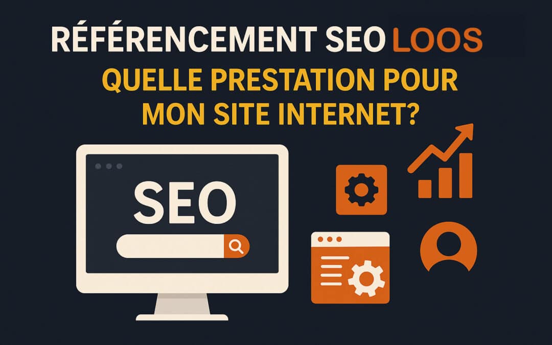 Référencement SEO Loos (Nord) : Quelle prestation pour mon site Internet ?