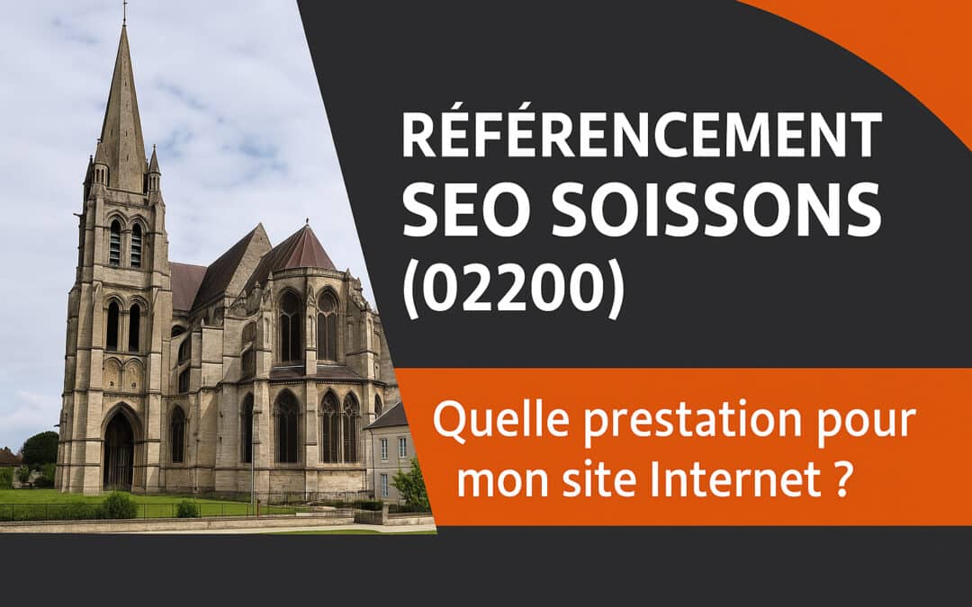 Référencement SEO Soissons (02200) : Quelle prestation pour mon site Internet ?