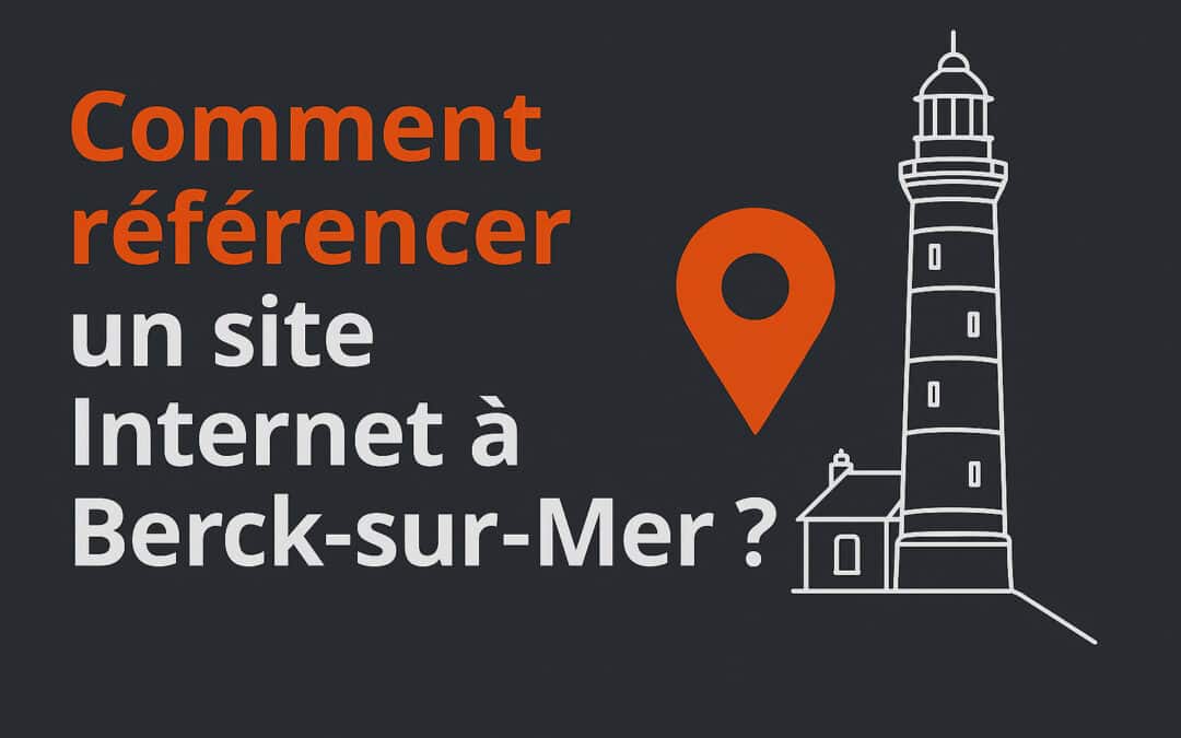 Comment référencer un site Internet à Berck-sur-Mer ?