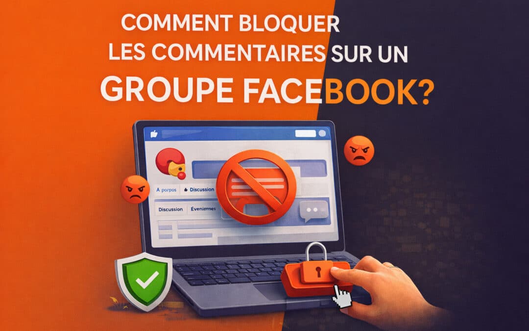 Comment bloquer les commentaires sur un groupe Facebook ?