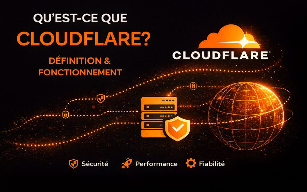 Qu&rsquo;est-ce que Cloudflare ? Définition & fonctionnement