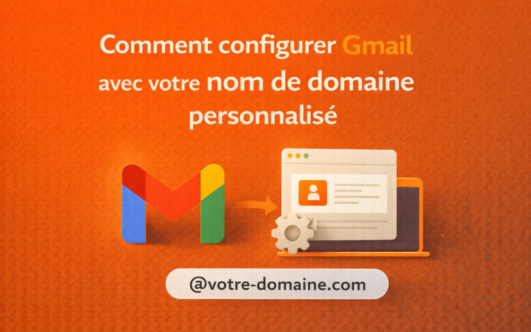 Comment activer et configurer Gmail avec votre nom de domaine personnalisé