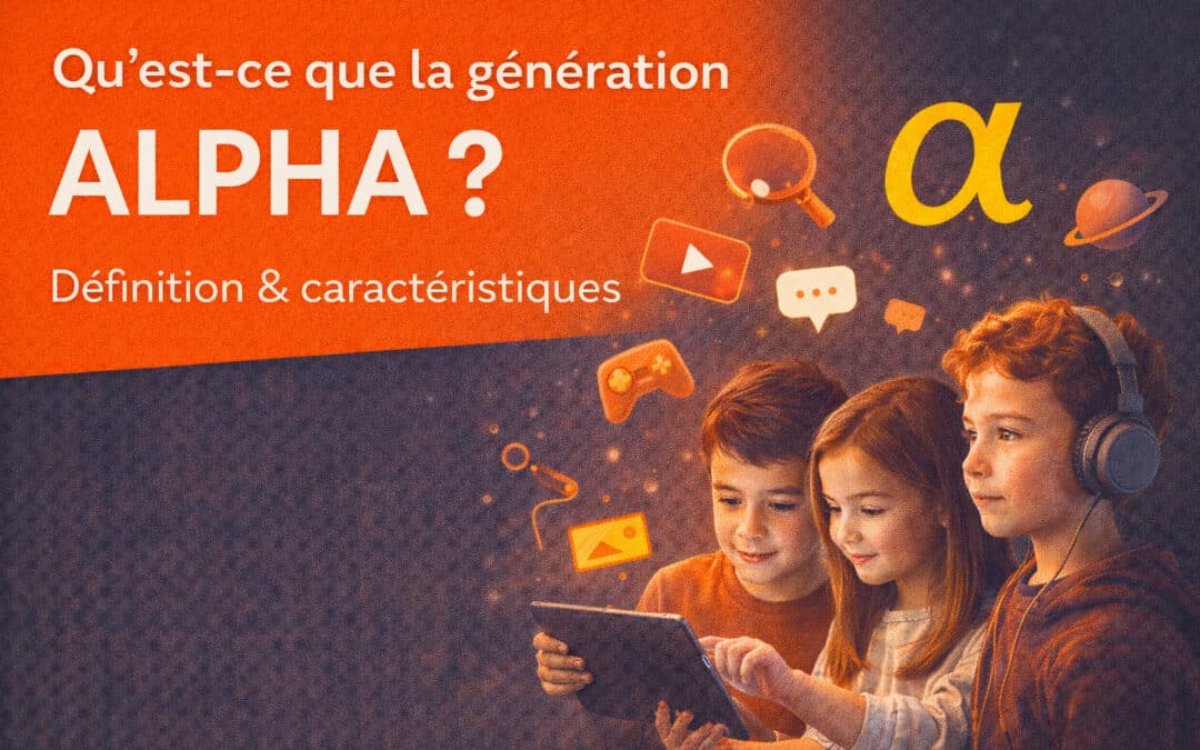 Qu&rsquo;est-ce que la génération Alpha ? Définition & caractéristiques
