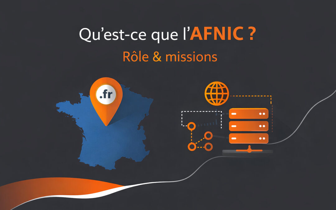Qu&rsquo;est-ce que l&rsquo;AFNIC ? Rôle & missions