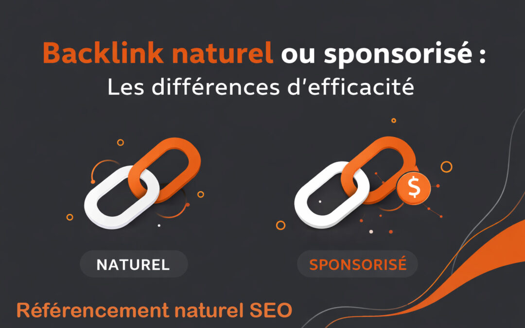 Backlink naturel ou sponsorisé : Les différences d&rsquo;efficacité en SEO