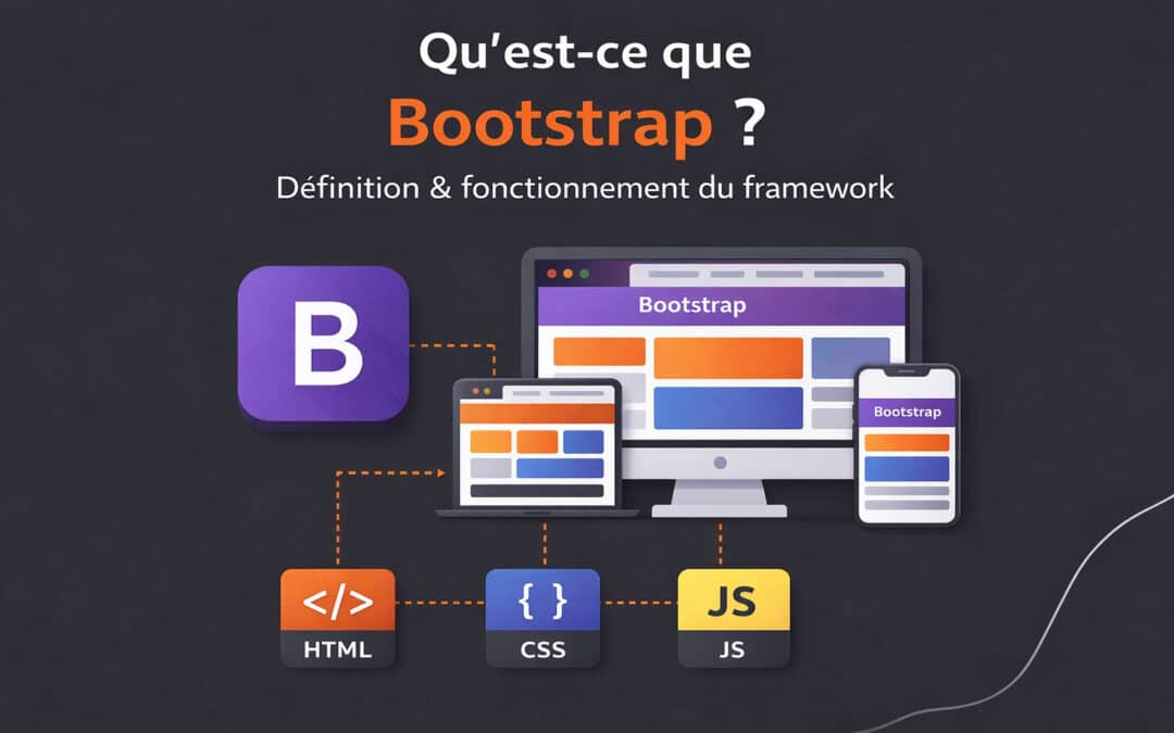 Qu&rsquo;est-ce que Bootstrap ? Définition & fonctionnement du framework