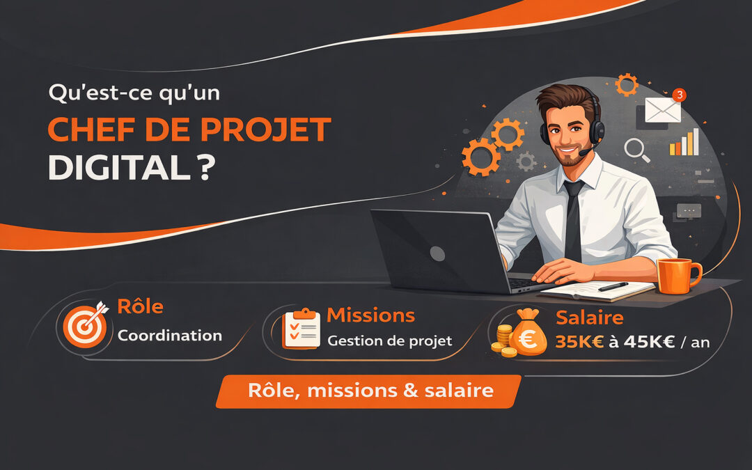 Qu&rsquo;est-ce qu&rsquo;un chef de projet digital ? Rôle, mission & salaire