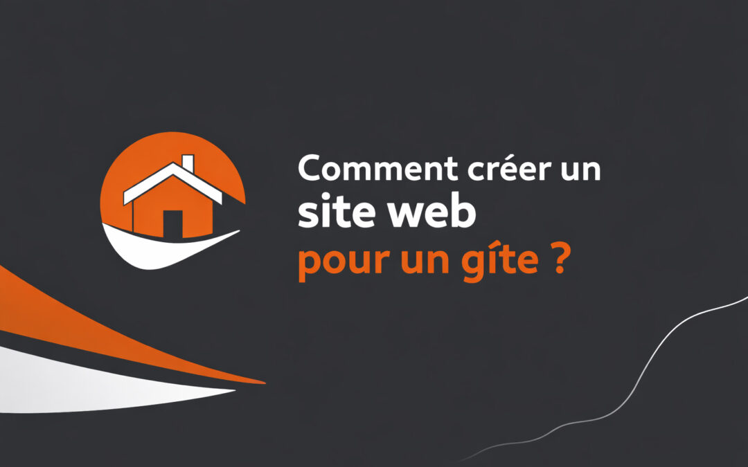 Comment créer un site web pour un gîte ?