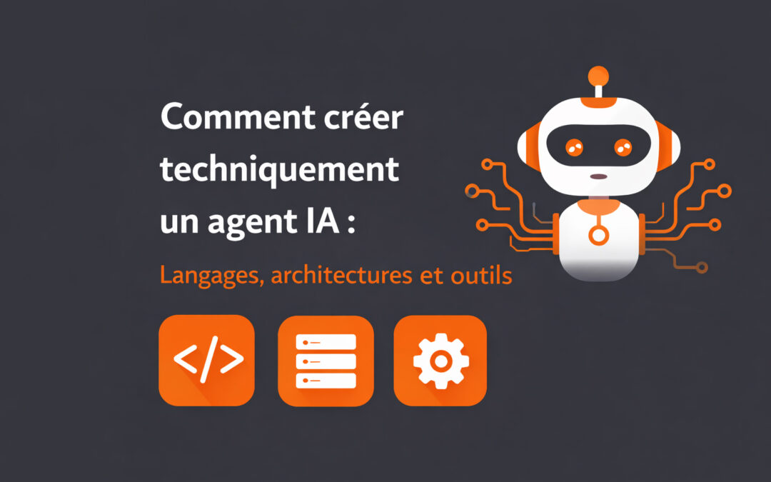 Comment créer techniquement un agent IA : Langages, architectures et outils
