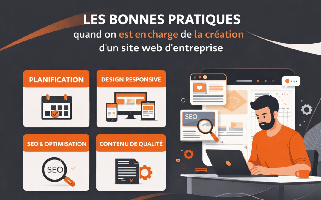 Les bonnes pratiques quand on est en charge de la création d’un site web d’entreprise