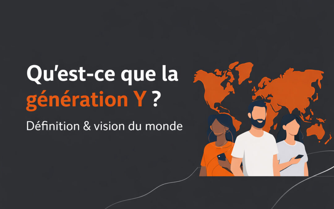 Qu’est-ce que la génération y ? Définition & vision du monde des millennials