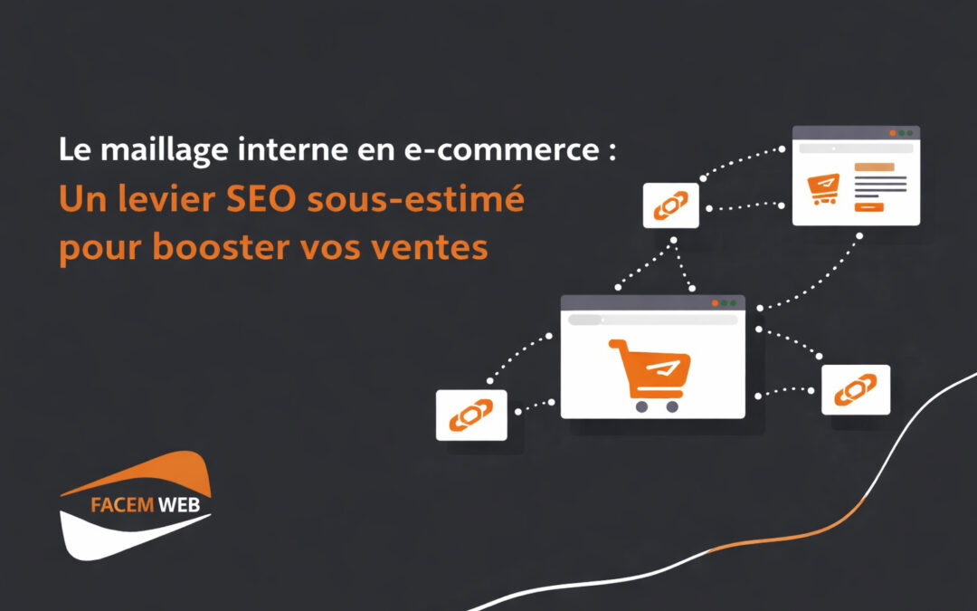Le maillage interne en e-commerce : Un levier SEO sous-estimé pour booster vos ventes