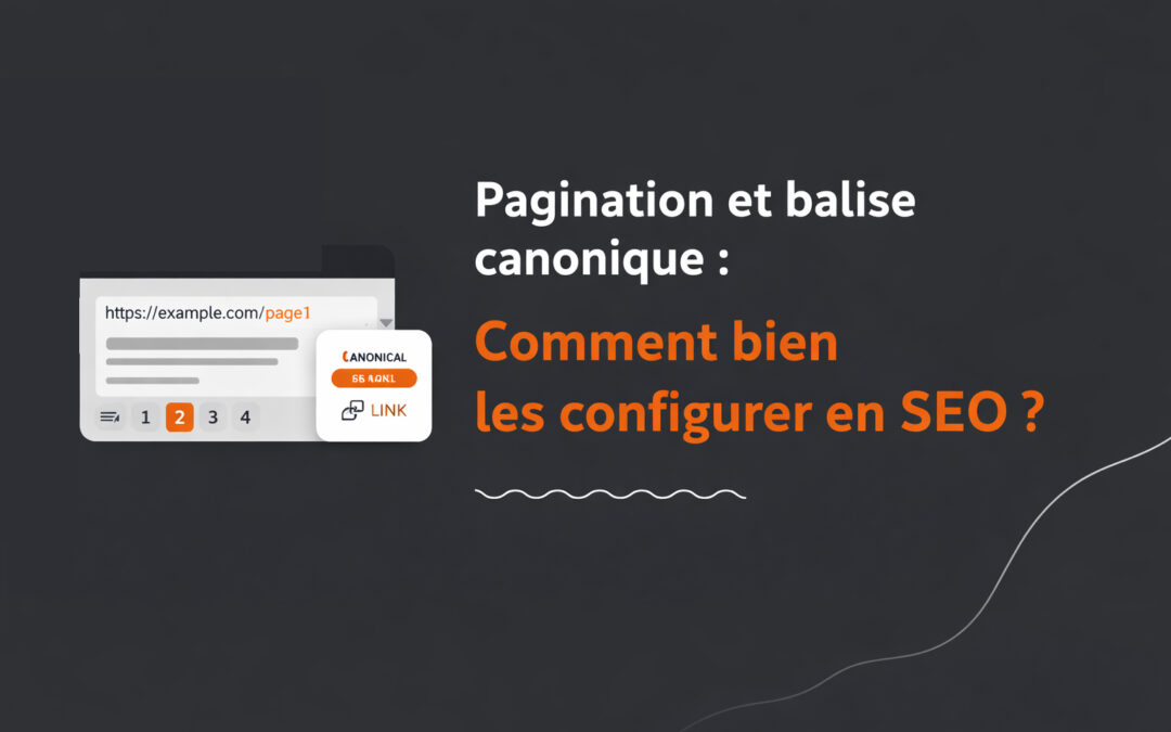 Pagination et balise canonique : Comment bien les configurer en SEO ?