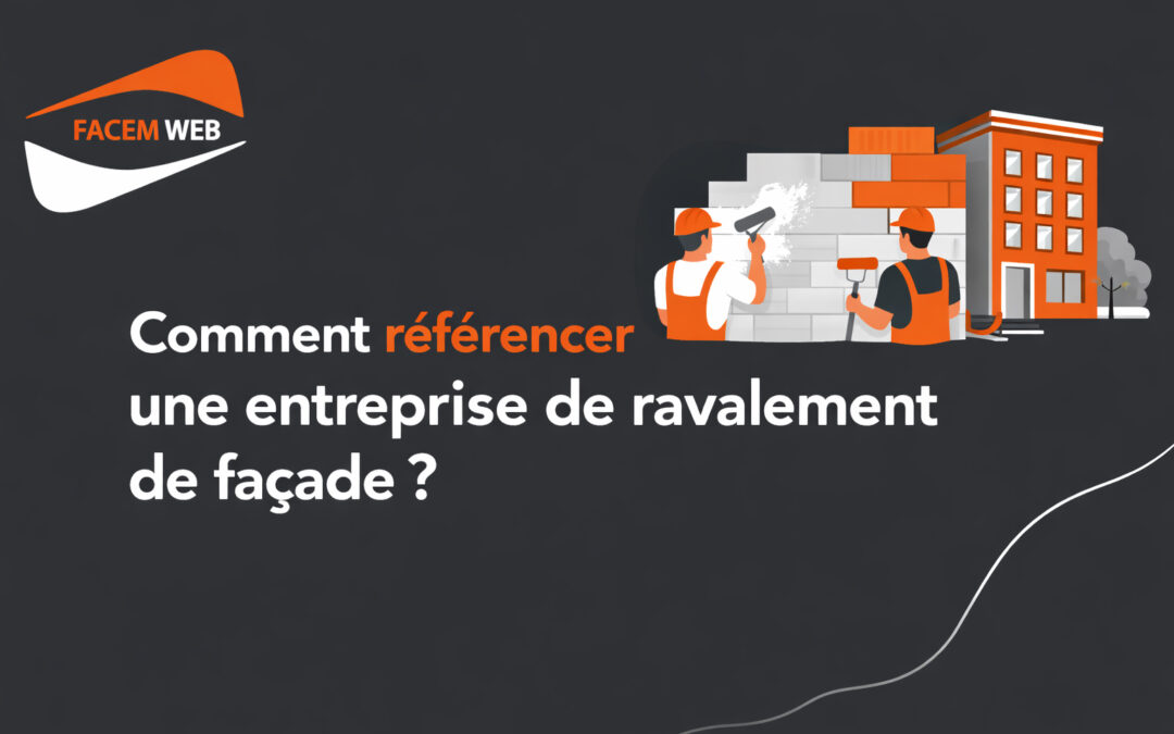 Comment référencer une entreprise de ravalement de façade ?