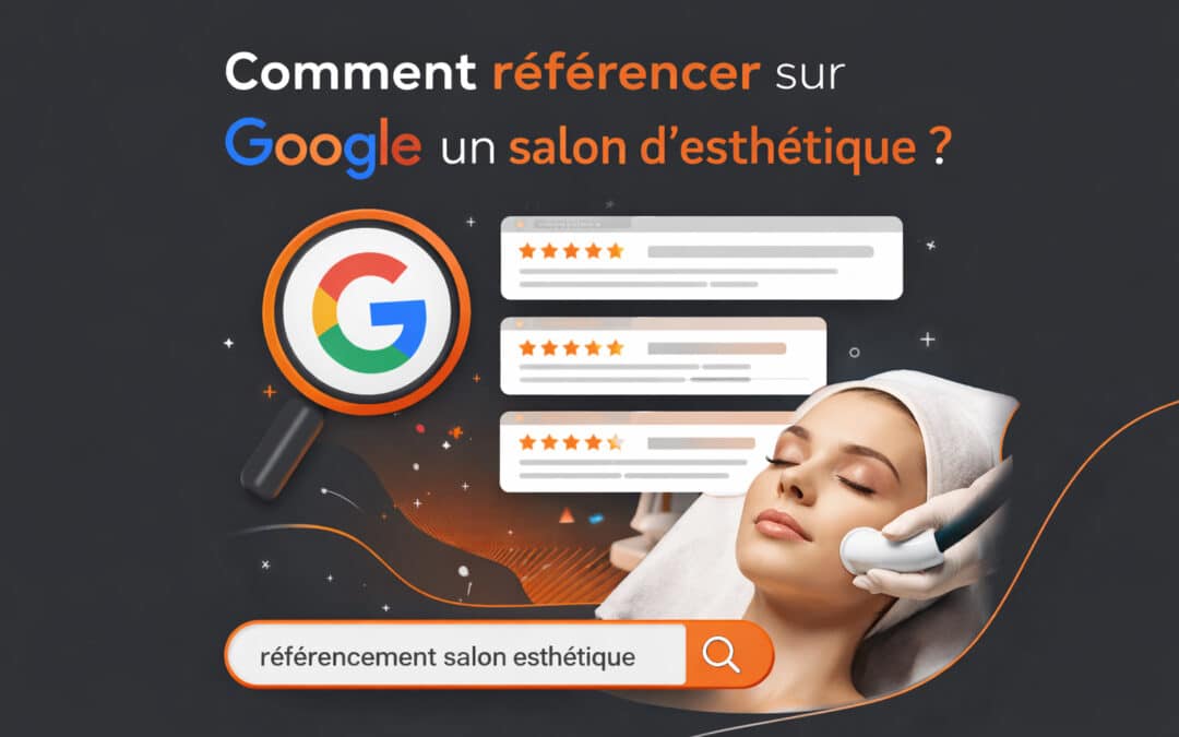 Comment référencer sur Google un salon d’esthétique ?