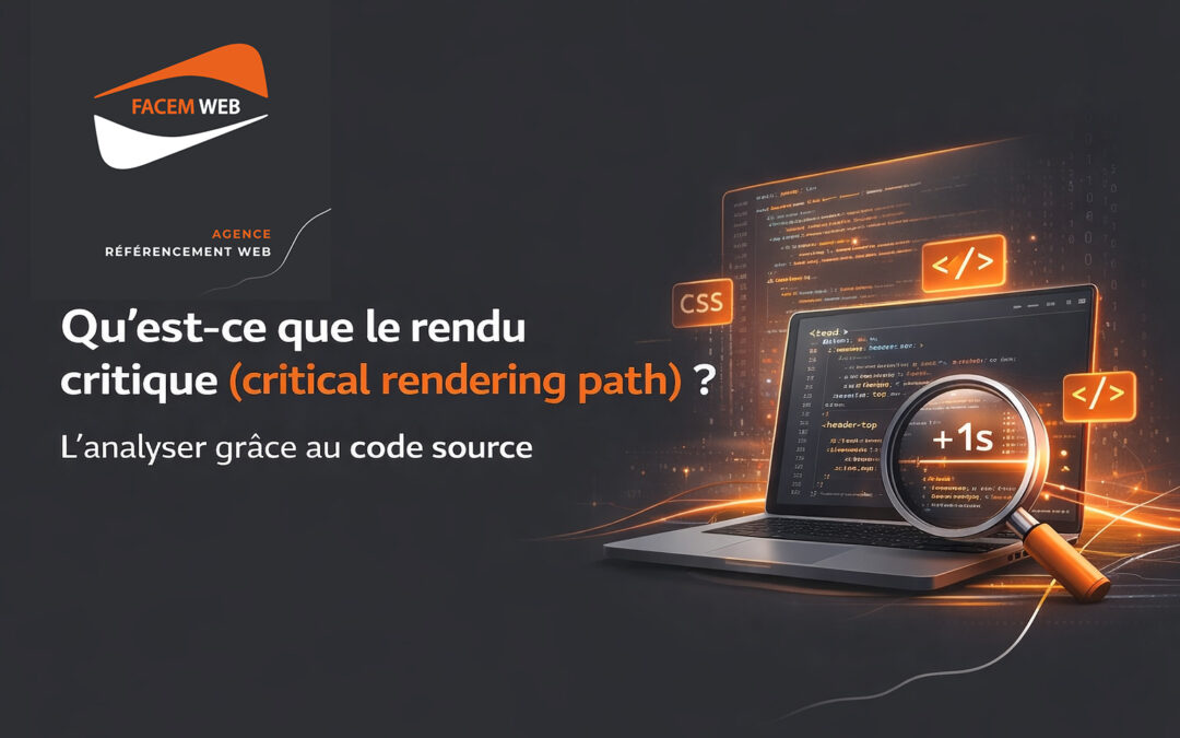 Qu&rsquo;est-ce que le rendu critique (critical rendering path) ? L&rsquo;analyser grâce au code source