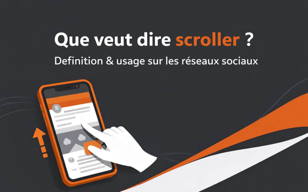 Que veut dire scroller ? Définition & usage sur les réseaux sociaux