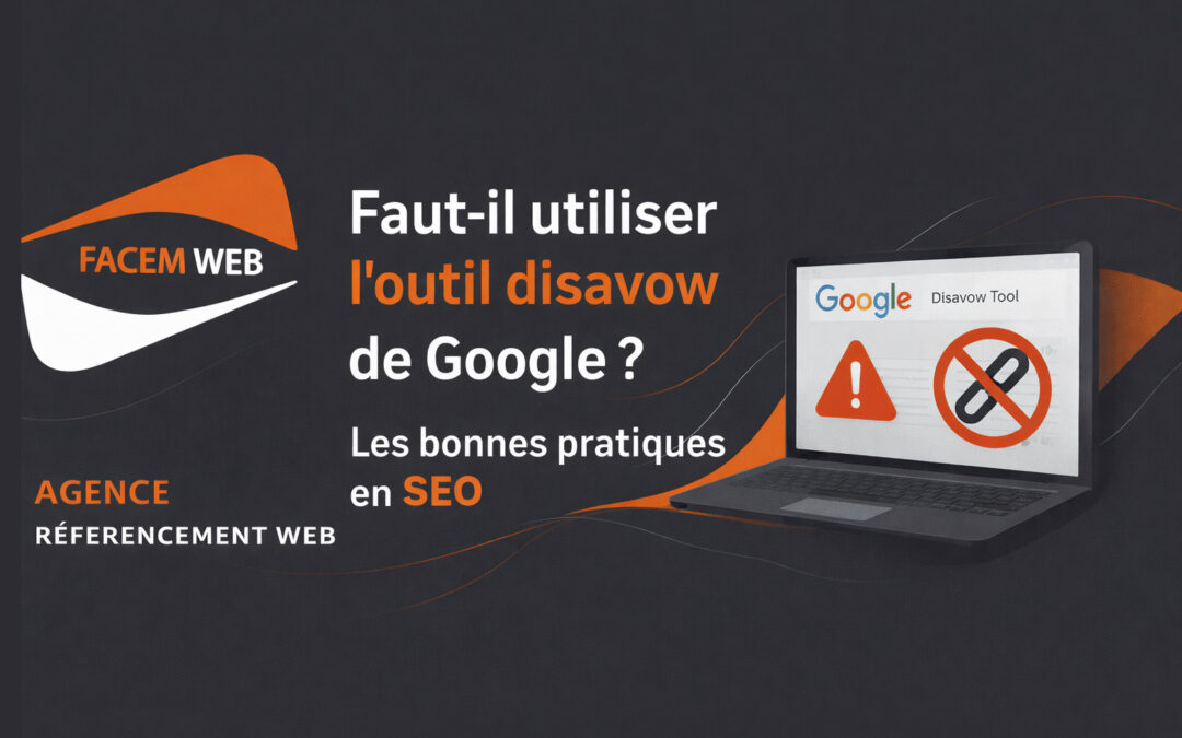Faut-il utiliser l’outil disavow de Google ? Les bonnes pratiques du désaveu de lien en SEO