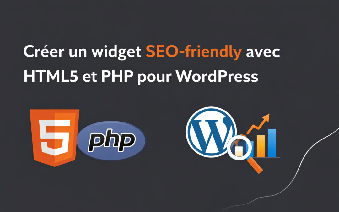 Créer un widget SEO-friendly avec HTML5 et PHP pour WordPress