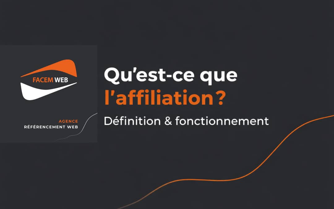 Qu&rsquo;est-ce que l&rsquo;affiliation ? Définition & fonctionnement