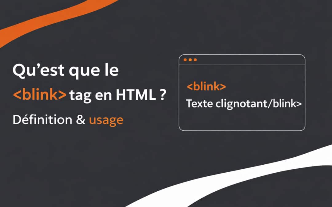 Qu&rsquo;est que le <blink> tag en html ? Définition & usage