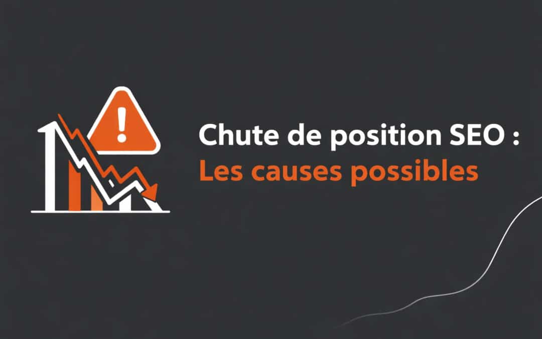 Chute de position SEO : Les causes possibles