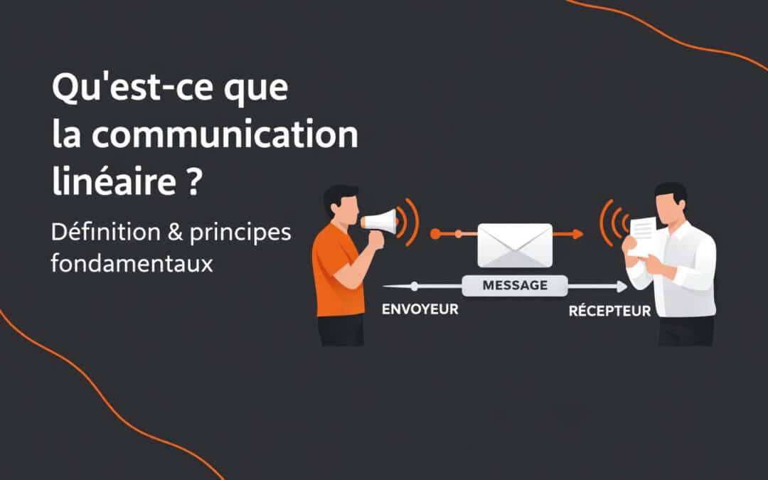 Qu&rsquo;est-ce que la communication linéaire ? Définition & principes fondamentaux