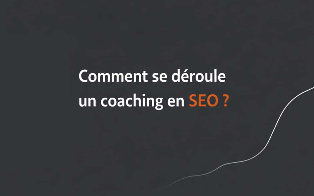 Comment se déroule un coaching en SEO ? Étapes, outils & budget