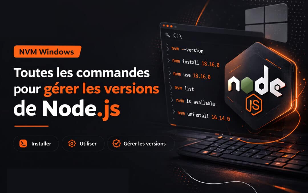 NVM Windows : Toutes les commandes pour gérer les versions de Node.js