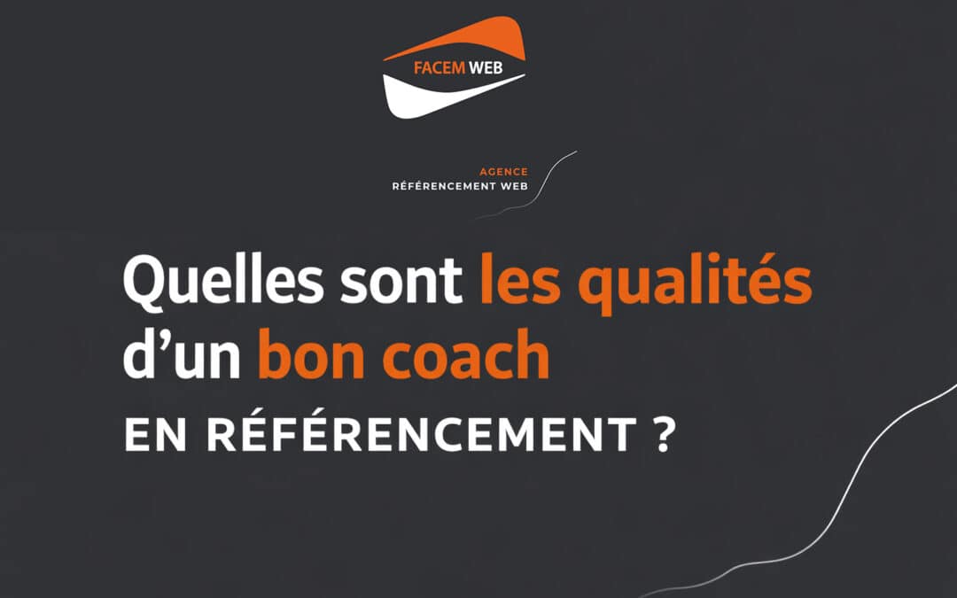 Quelles sont les qualités d&rsquo;un bon coach en référencement ?