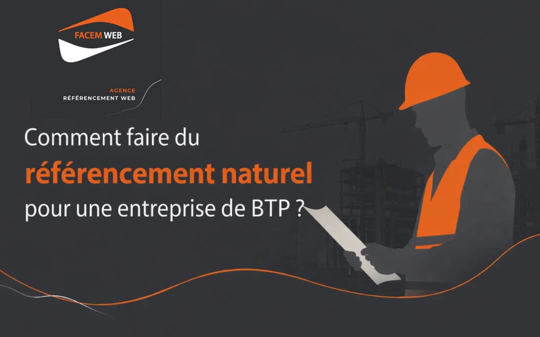Comment faire du référencement naturel pour une entreprise de BTP ?