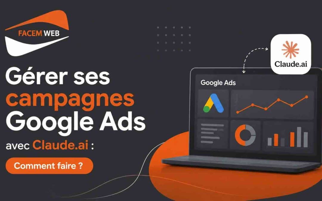 Gérer ses campagnes Coogle Ads avec Claude.ai : Comment faire ?