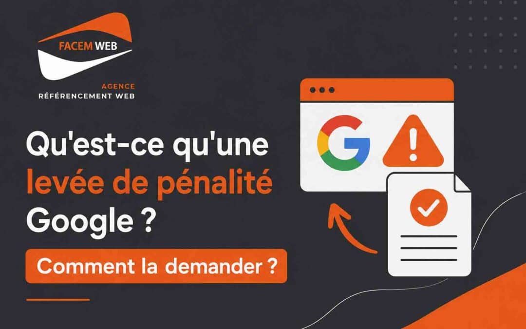 Qu&rsquo;est-ce qu&rsquo;une levée de pénalité Google ? Comment la demander ?