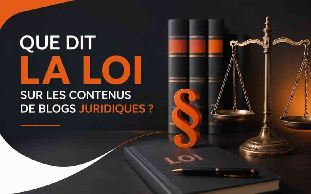 Que dit la loi sur les contenus de blogs juridiques ?
