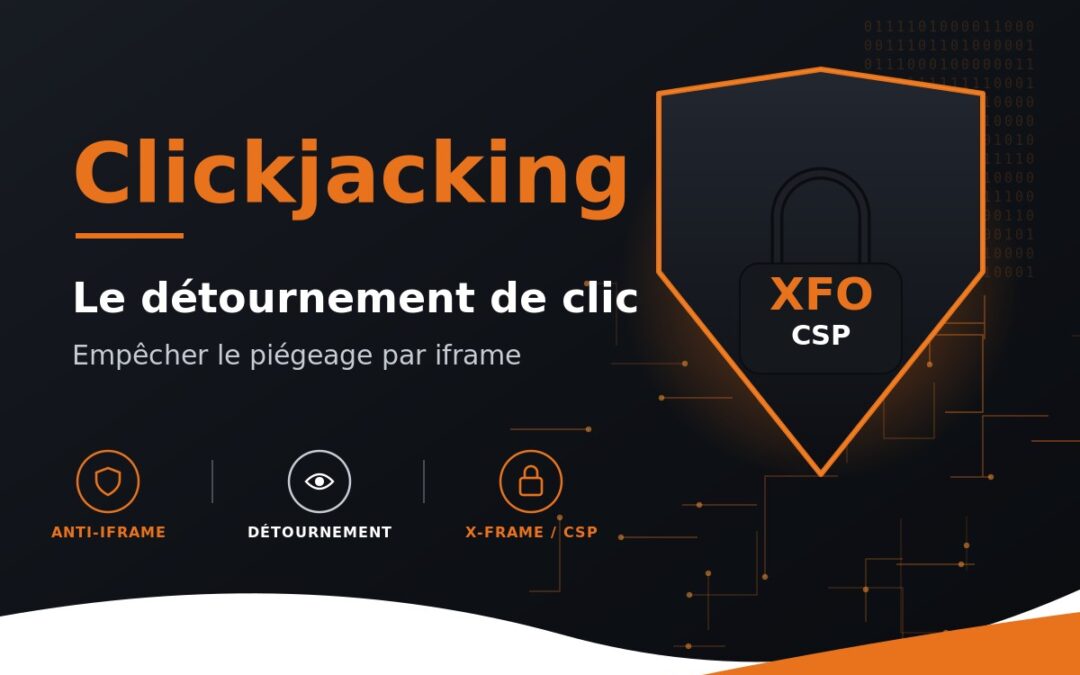 Qu&rsquo;est-ce que le clickjacking ? Définition et protection contre le détournement de clic