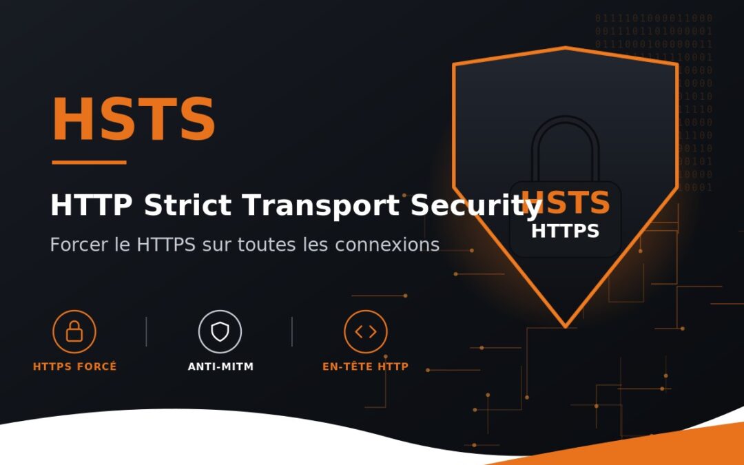 Qu&rsquo;est-ce que le HSTS (HTTP Strict Transport Security) ? Définition et mise en place