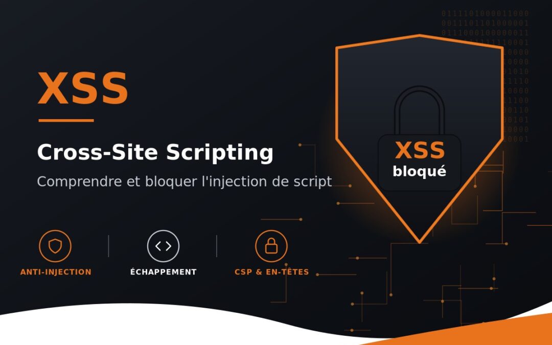Qu&rsquo;est-ce que le XSS (Cross-Site Scripting) ? Définition et protection