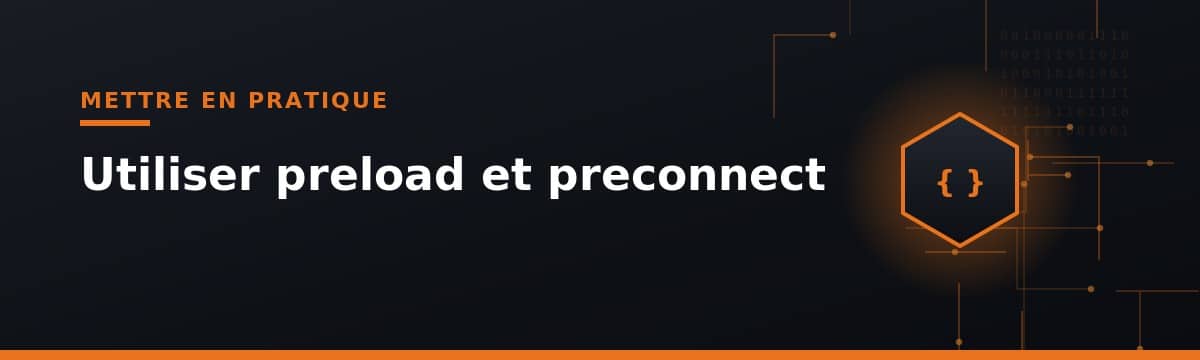 preload et preconnect pour optimiser le chargement des ressources web