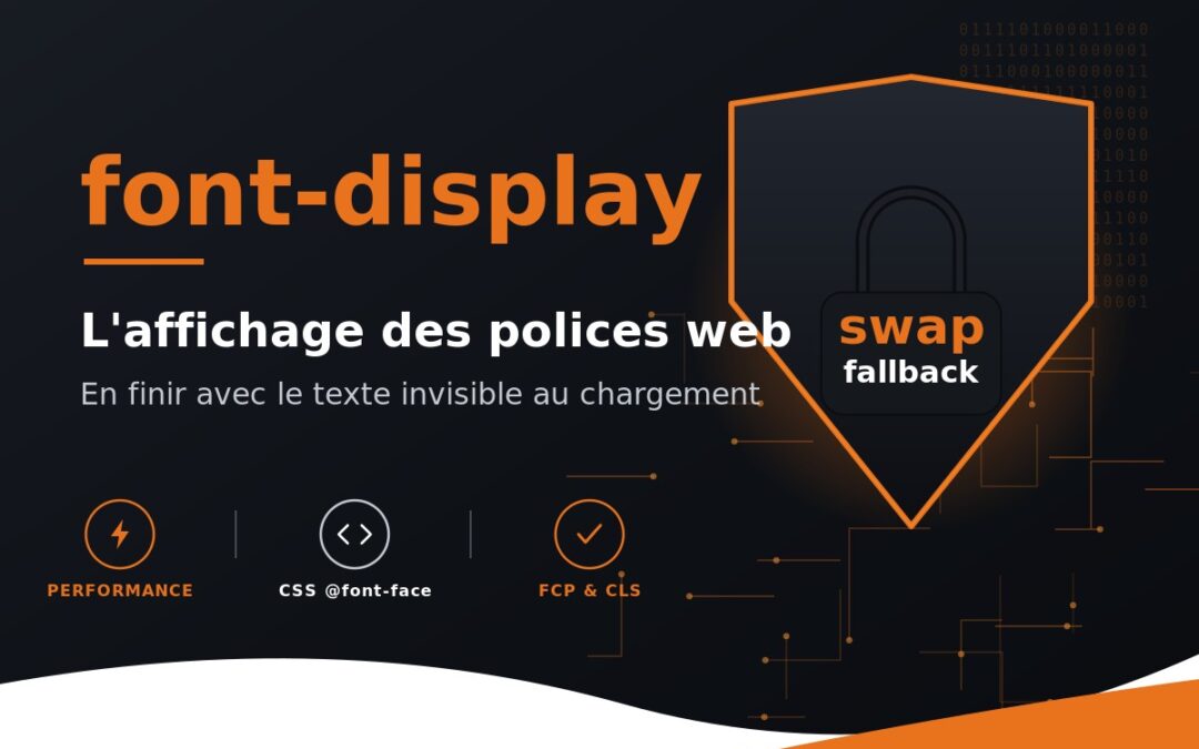 Qu&rsquo;est-ce que font-display ? Maîtriser l&rsquo;affichage des polices web