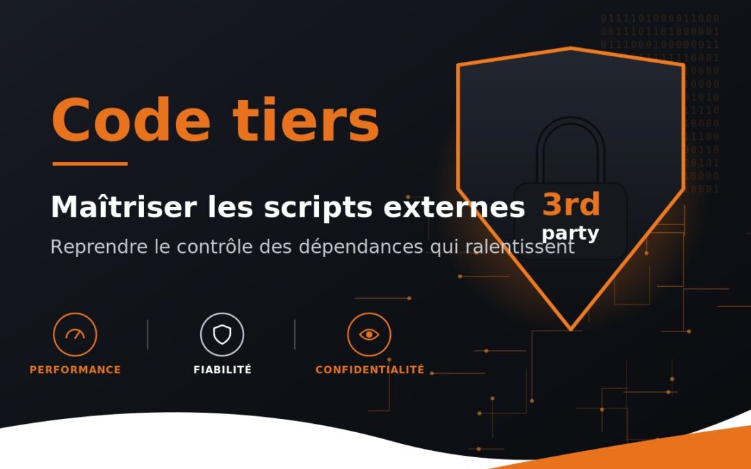 Qu&rsquo;est-ce que le code tiers ? Comprendre et réduire l&rsquo;impact des scripts externes