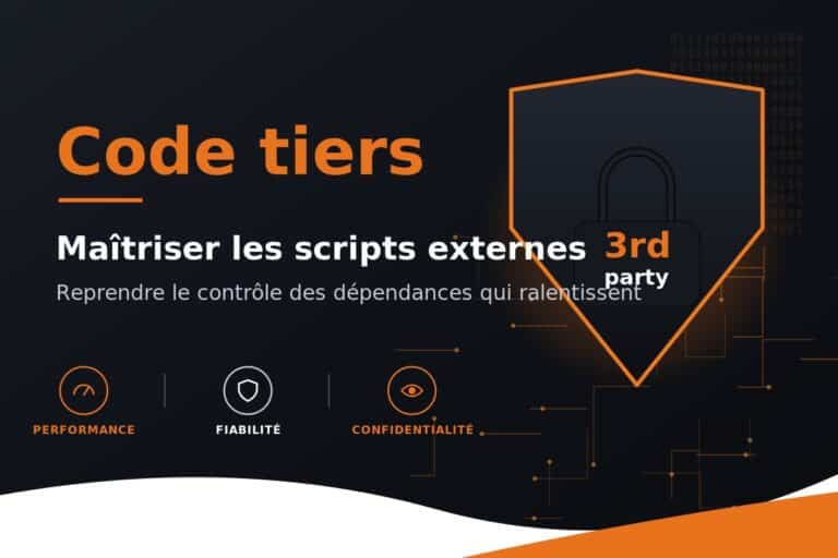 Code tiers maîtrise scripts externes troisième partie performance fiabilité confidentialité contrôle dépendances ralentissement